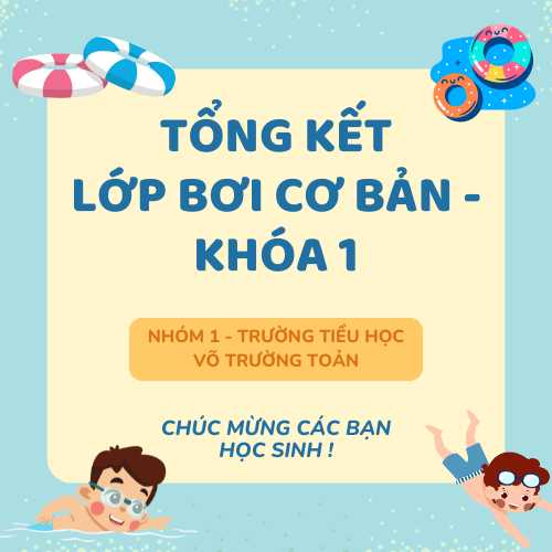 Tổng kết Lớp bơi cơ bản - Khóa 1 (Lớp 1 - Trường TH Võ Trường Toản)